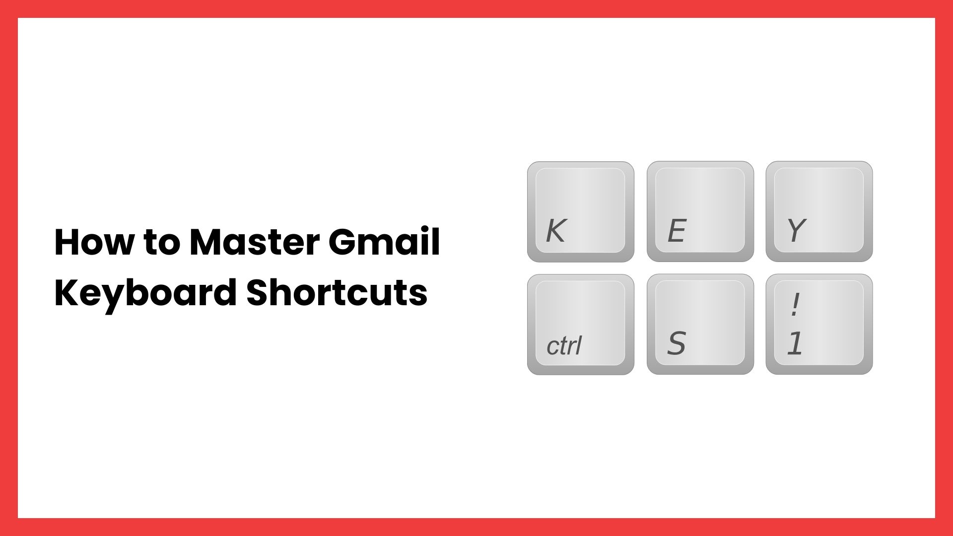 How to Master Gmail Keyboard Shortcuts