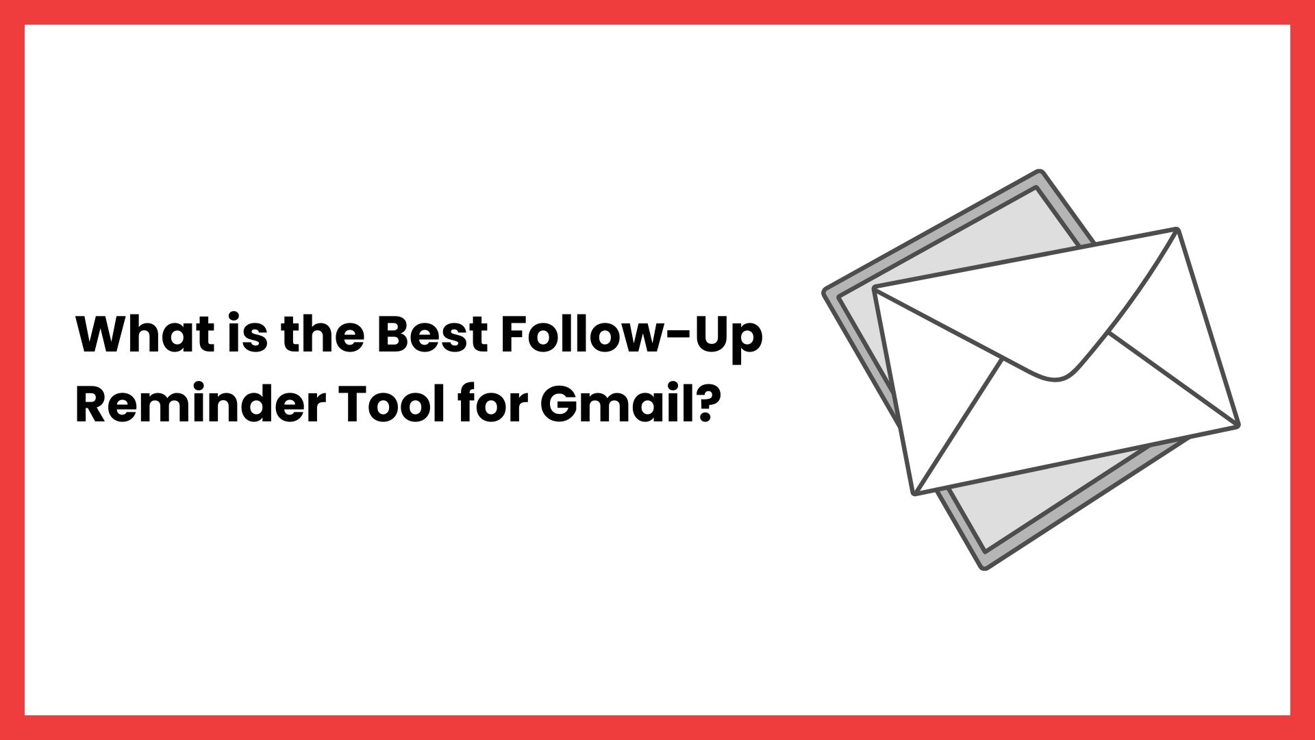 What is the Best Follow-Up Reminder Tool for Gmail?